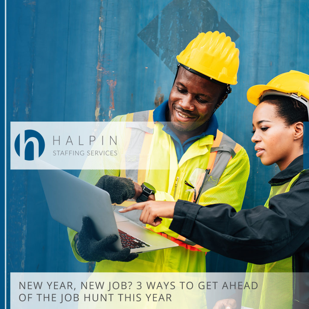 New Year, New Job? 3 Ways to Get Ahead of the Job Hunt This Year | Halpin Staffing Services