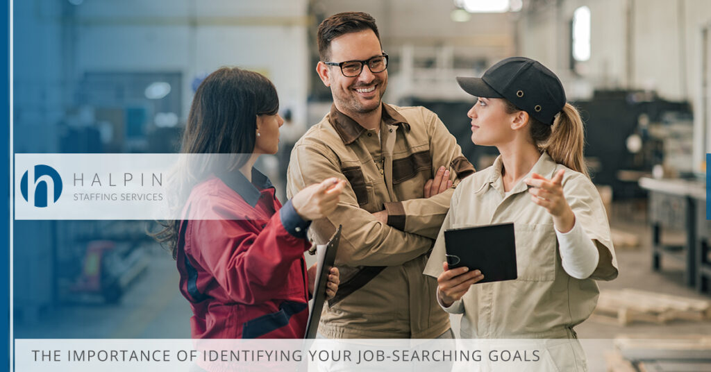 The Importance of Identifying Your Job-Searching Goals | Halpin Staffing Services