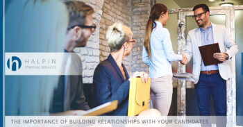 The Importance of Building Relationships with Your Candidates