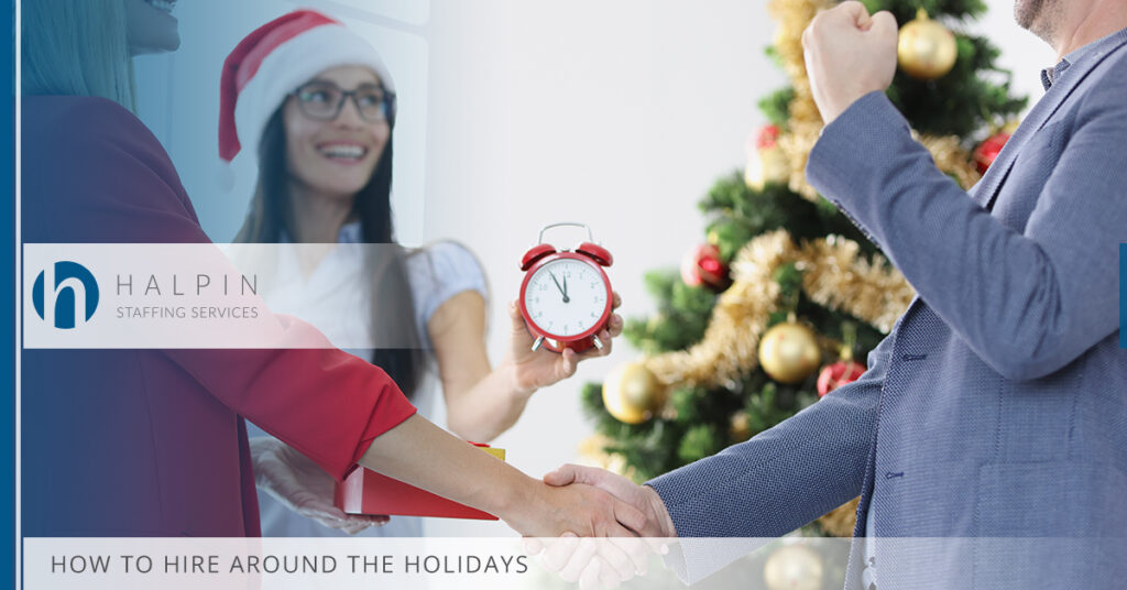 How to Hire Around the Holidays | Halpin Staffing Services