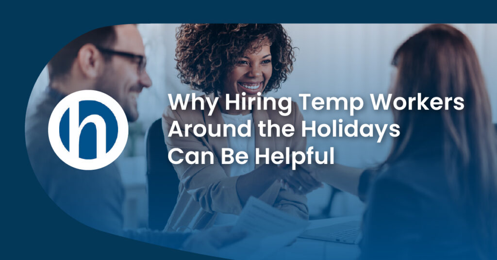 Why Hiring Temp Workers Around the Holidays Can Be Helpful | Halpin Staffing Services