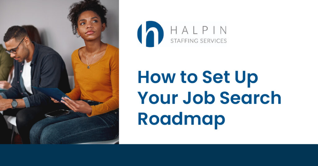 How to Set Up Your Job Search Roadmap | Halpin Staffing Services